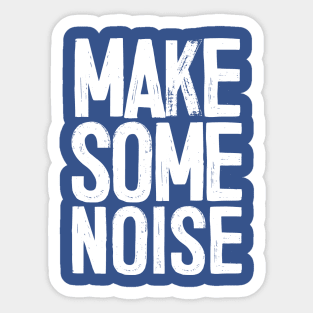 MAKE SOME NOISE Sticker